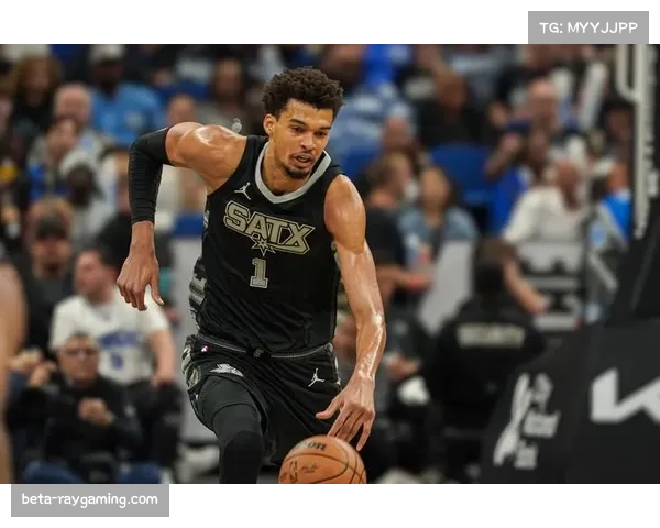 文班亚马半场全面爆发砍下9分10板7助攻带领马刺大比分领先广州